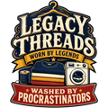 Legacy Threads: Worn by Legends, Washed by Procrastinators Tee
